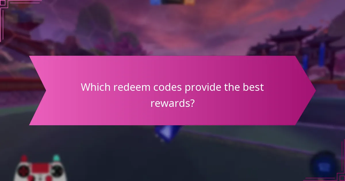 Which redeem codes provide the best rewards?